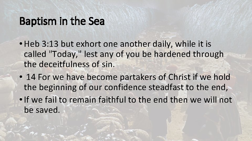 Baptism in the Sea • Heb 3: 13 but exhort one another daily, while