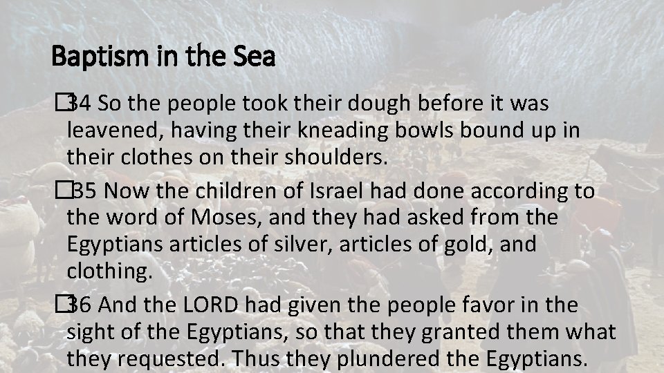 Baptism in the Sea � 34 So the people took their dough before it