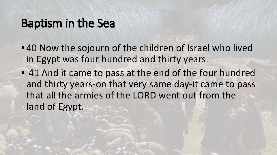 Baptism in the Sea • 40 Now the sojourn of the children of Israel