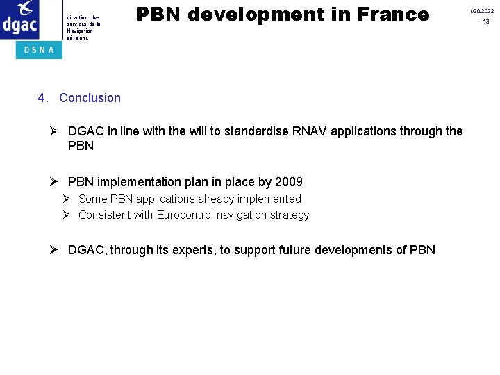 direction des services de la Navigation aérienne PBN development in France 4. Conclusion Ø