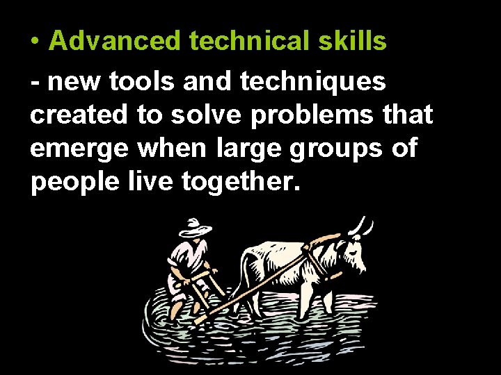  • Advanced technical skills- new tools and techniques created to solve problems that