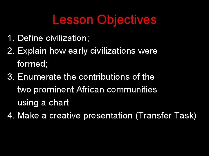 Lesson Objectives 1. Define civilization; 2. Explain how early civilizations were formed; 3. Enumerate