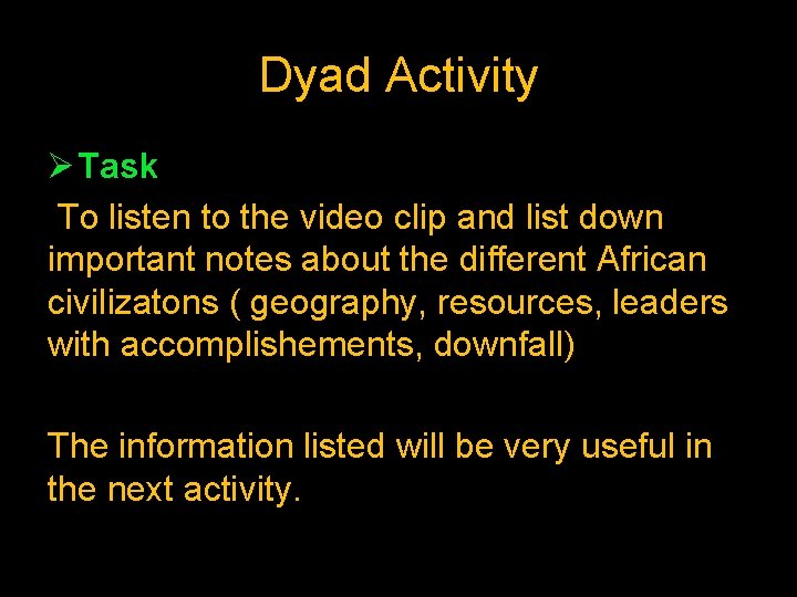 Dyad Activity Ø Task To listen to the video clip and list down important