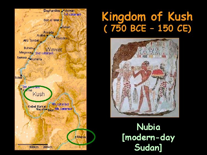 Kingdom of Kush ( 750 BCE – 150 CE) Nubia [modern-day Sudan] 