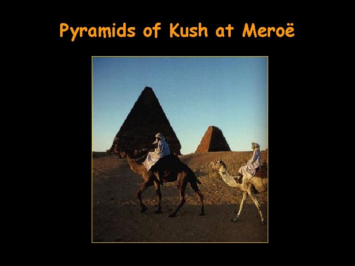 Pyramids of Kush at Meroë 