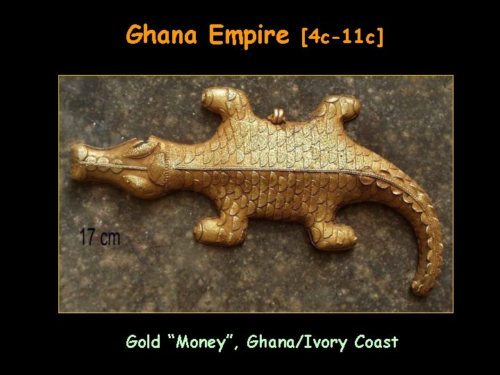 Ghana Empire [4 c-11 c] Gold “Money”, Ghana/Ivory Coast 