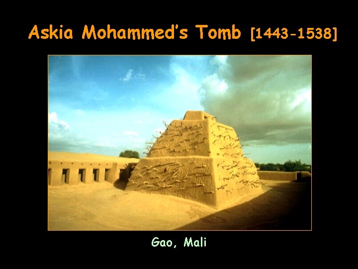 Askia Mohammed’s Tomb Gao, Mali [1443 -1538] 