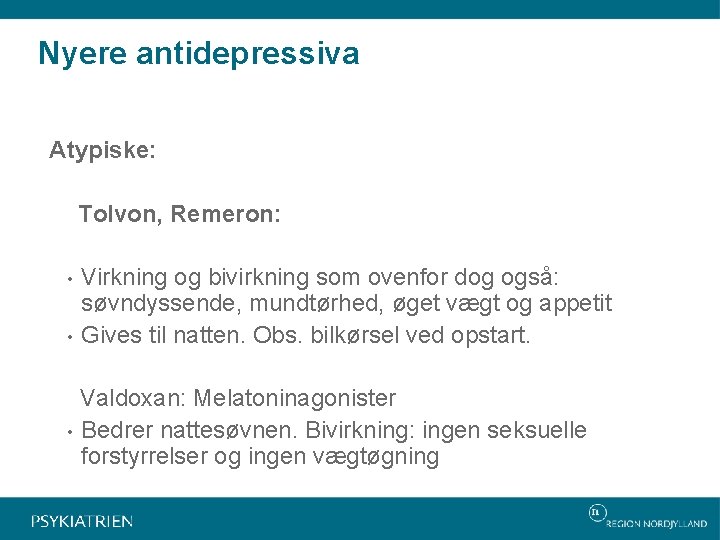 Nyere antidepressiva Atypiske: Tolvon, Remeron: • • • Virkning og bivirkning som ovenfor dog