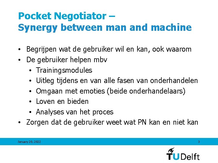 Pocket Negotiator – Synergy between man and machine • Begrijpen wat de gebruiker wil