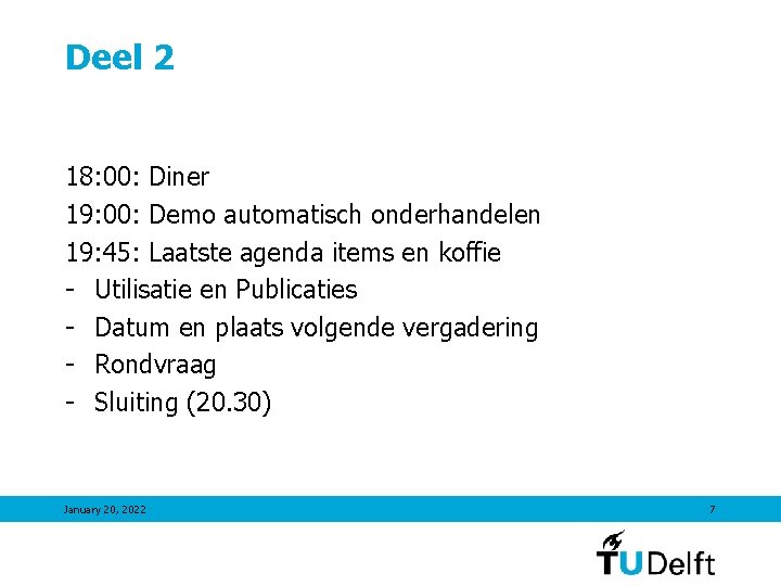 Deel 2 18: 00: Diner 19: 00: Demo automatisch onderhandelen 19: 45: Laatste agenda