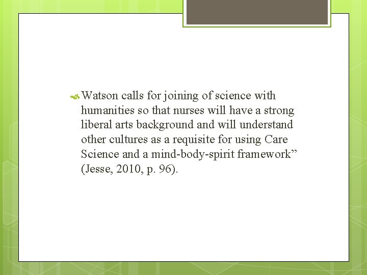 Watson calls for joining of science with humanities so that nurses will have Watson calls for joining of science with humanities so that nurses will have
