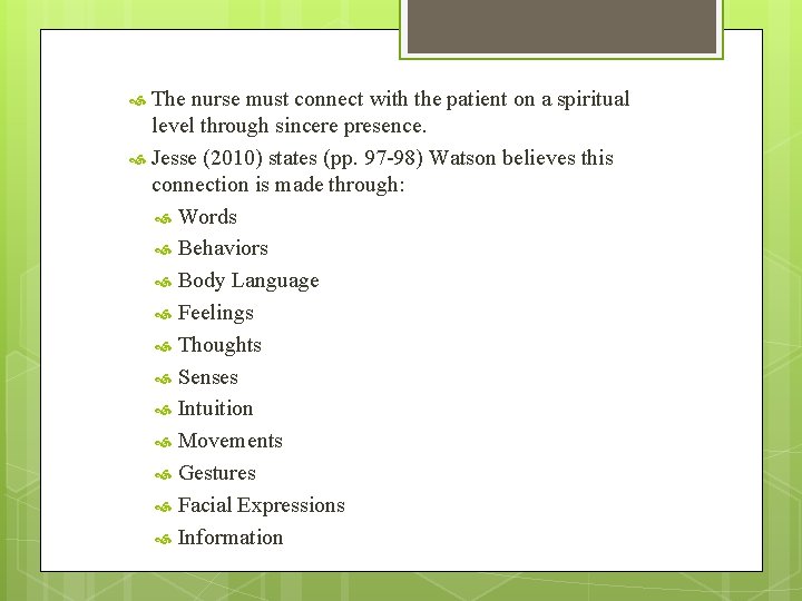 The nurse must connect with the patient on a spiritual level through sincere presence. The nurse must connect with the patient on a spiritual level through sincere presence.
