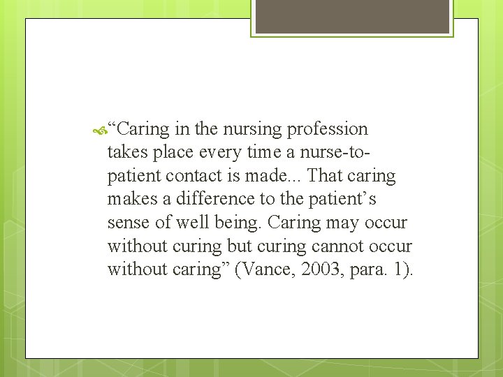 “Caring in the nursing profession takes place every time a nurse-topatient contact is “Caring in the nursing profession takes place every time a nurse-topatient contact is