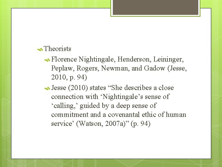 Theorists Florence Nightingale, Henderson, Leininger, Peplaw, Rogers, Newman, and Gadow (Jesse, 2010, p. Theorists Florence Nightingale, Henderson, Leininger, Peplaw, Rogers, Newman, and Gadow (Jesse, 2010, p.