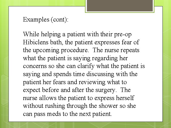 Examples (cont): While helping a patient with their pre-op Hibiclens bath, the patient expresses Examples (cont): While helping a patient with their pre-op Hibiclens bath, the patient expresses