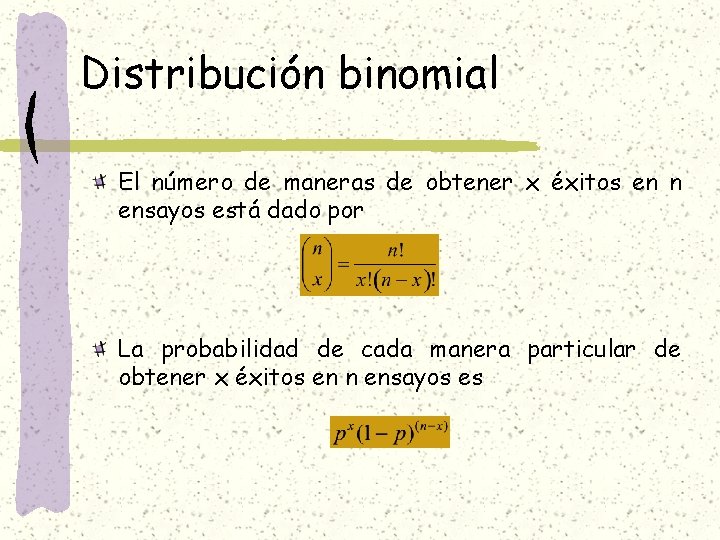 Distribución binomial El número de maneras de obtener x éxitos en n ensayos está