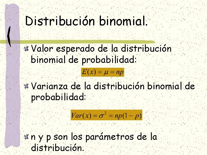 Distribución binomial. Valor esperado de la distribución binomial de probabilidad: Varianza de la distribución