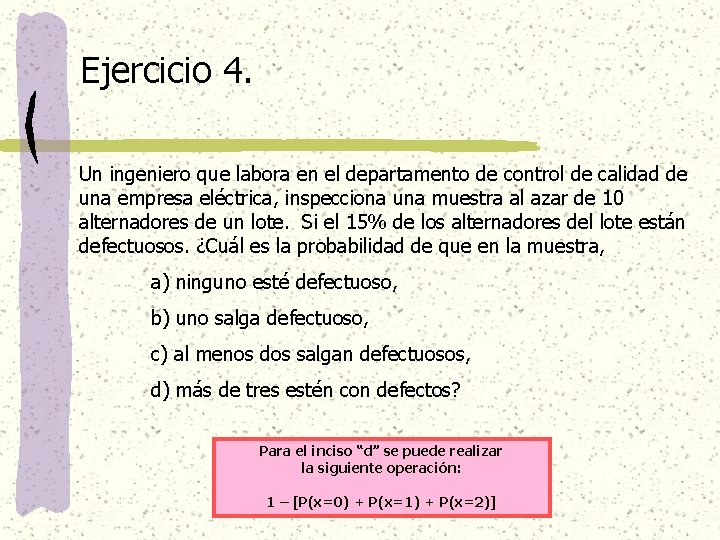 Ejercicio 4. Un ingeniero que labora en el departamento de control de calidad de