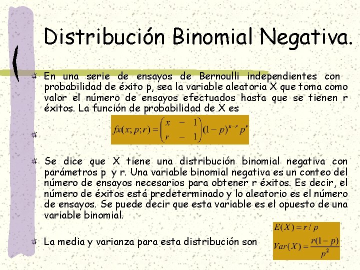 Distribución Binomial Negativa. En una serie de ensayos de Bernoulli independientes con probabilidad de