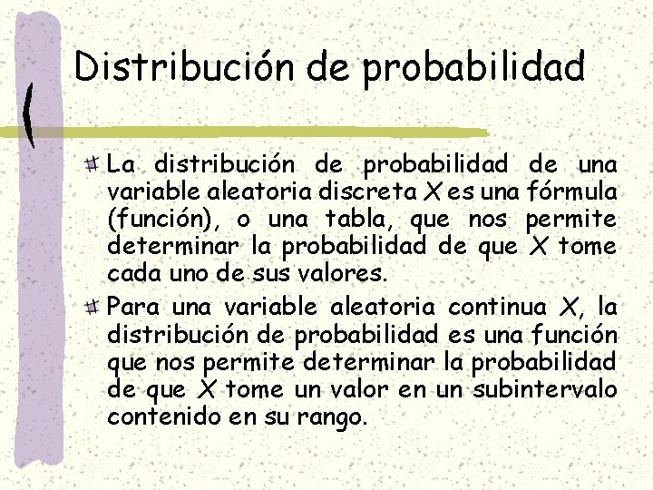 Distribución de probabilidad La distribución de probabilidad de una variable aleatoria discreta X es