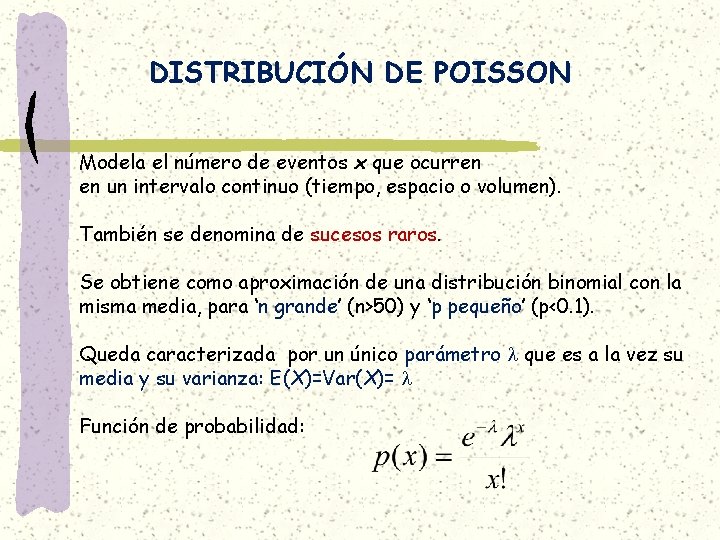 DISTRIBUCIÓN DE POISSON Modela el número de eventos x que ocurren en un intervalo