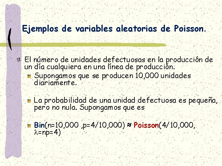 Ejemplos de variables aleatorias de Poisson. El número de unidades defectuosas en la producción