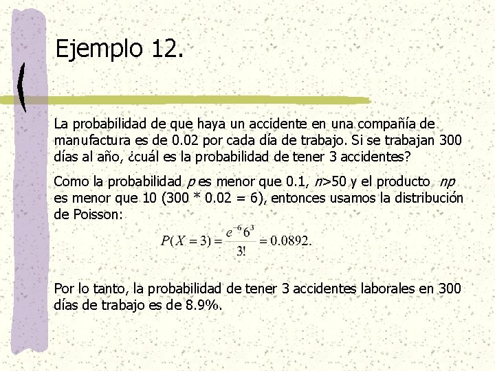 Ejemplo 12. La probabilidad de que haya un accidente en una compañía de manufactura