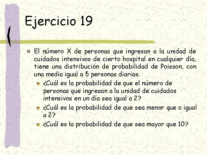 Ejercicio 19 El número X de personas que ingresan a la unidad de cuidados