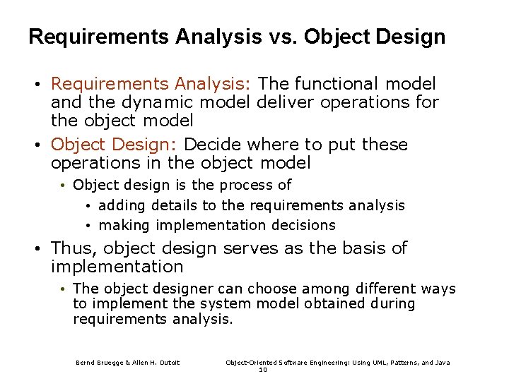 Requirements Analysis vs. Object Design • Requirements Analysis: The functional model and the dynamic