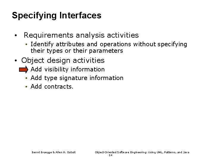 Specifying Interfaces • Requirements analysis activities • Identify attributes and operations without specifying their
