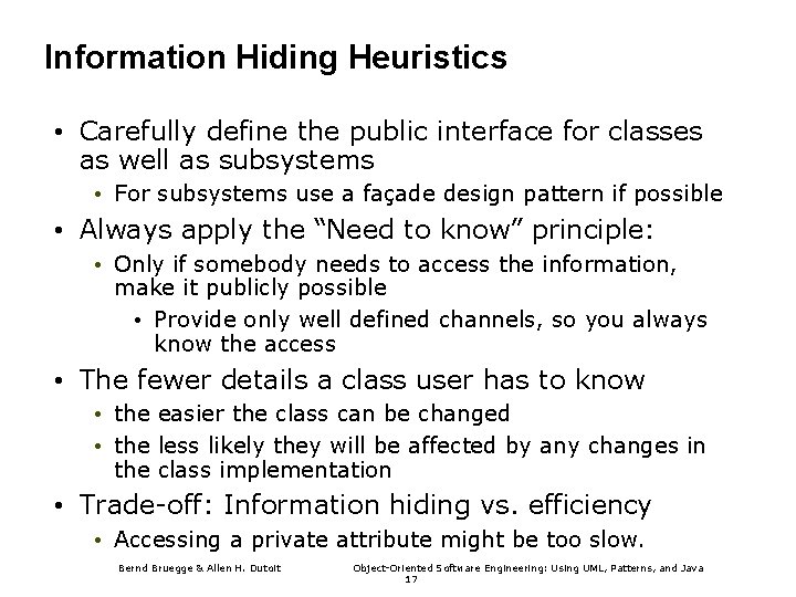 Information Hiding Heuristics • Carefully define the public interface for classes as well as