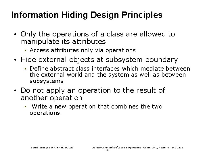 Information Hiding Design Principles • Only the operations of a class are allowed to