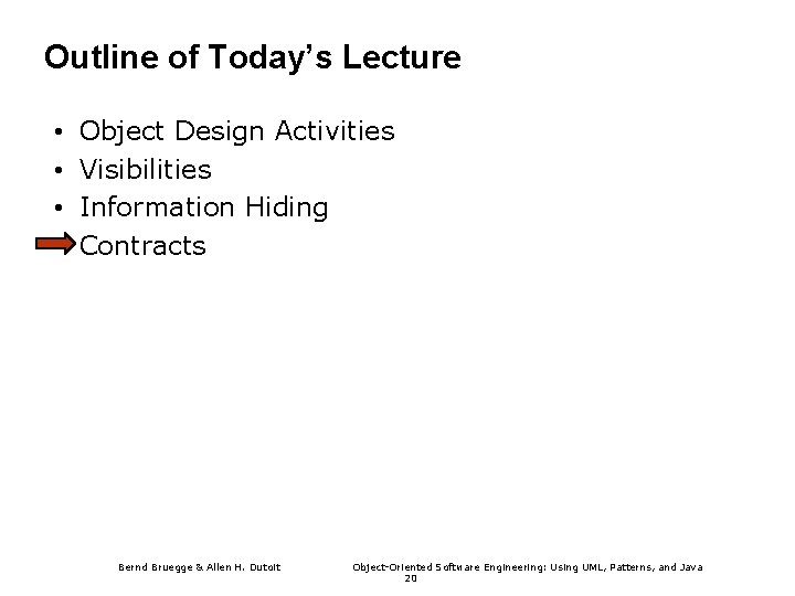 Outline of Today’s Lecture • • Object Design Activities Visibilities Information Hiding Contracts Bernd