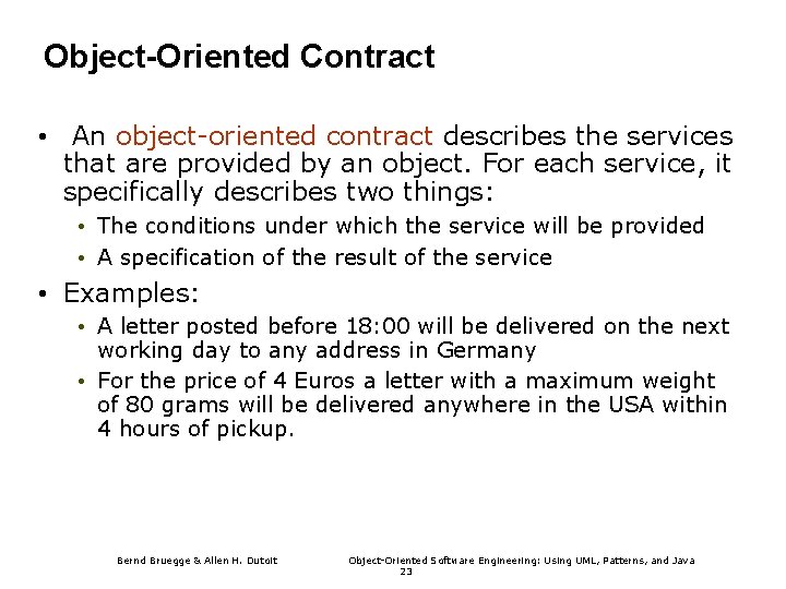 Object-Oriented Contract • An object-oriented contract describes the services that are provided by an