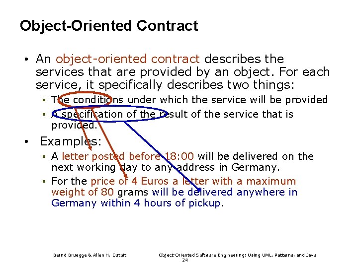 Object-Oriented Contract • An object-oriented contract describes the services that are provided by an