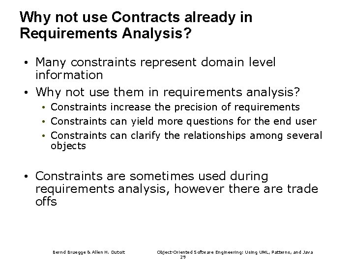 Why not use Contracts already in Requirements Analysis? • Many constraints represent domain level