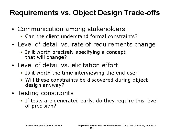 Requirements vs. Object Design Trade-offs • Communication among stakeholders • Can the client understand