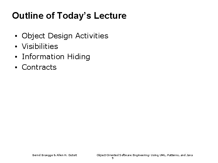 Outline of Today’s Lecture • • Object Design Activities Visibilities Information Hiding Contracts Bernd