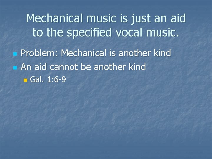 Mechanical music is just an aid to the specified vocal music. n n Problem: