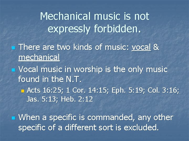 Mechanical music is not expressly forbidden. n n There are two kinds of music: