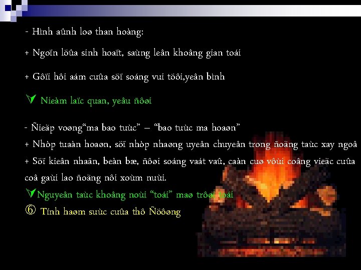 - Hình aûnh loø than hoàng: + Ngoïn löûa sinh hoaït, saùng leân khoâng