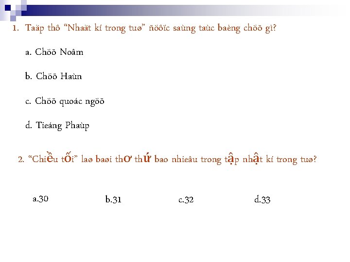 1. Taäp thô “Nhaät kí trong tuø” ñöôïc saùng taùc baèng chöõ gì? a.