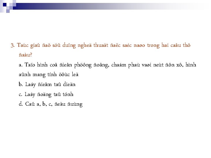 3. Taùc giaû ñaõ söû duïng ngheä thuaät ñaëc saéc naøo trong hai caâu