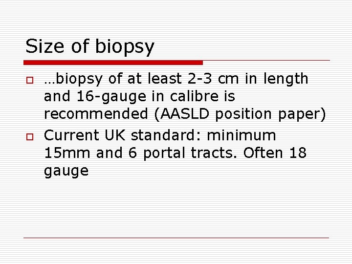 Size of biopsy o o …biopsy of at least 2 -3 cm in length