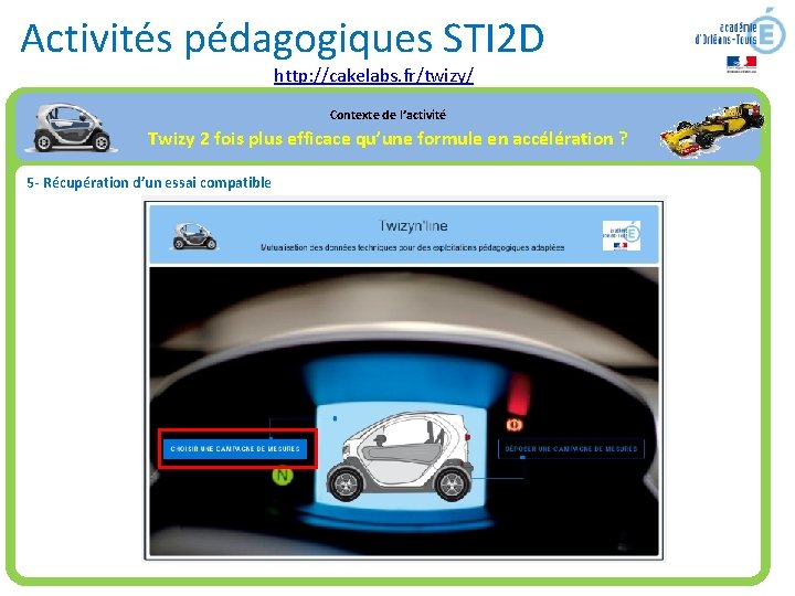 Activités pédagogiques STI 2 D http: //cakelabs. fr/twizy/ Contexte de l’activité Twizy 2 fois