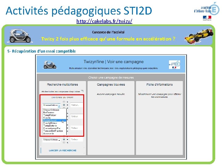 Activités pédagogiques STI 2 D http: //cakelabs. fr/twizy/ Contexte de l’activité Twizy 2 fois