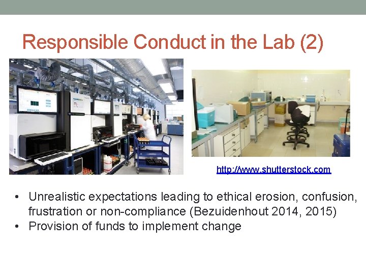 Responsible Conduct in the Lab (2) http: //www. shutterstock. com • Unrealistic expectations leading