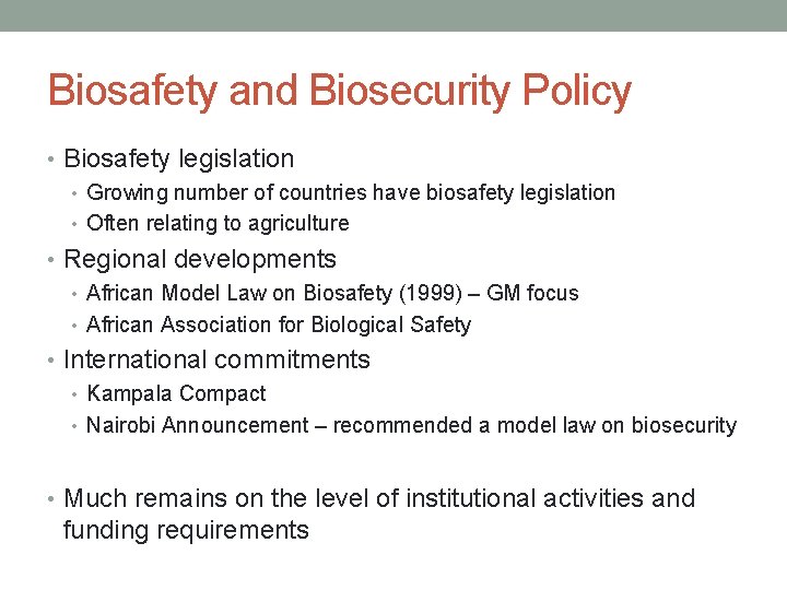 Biosafety and Biosecurity Policy • Biosafety legislation • Growing number of countries have biosafety