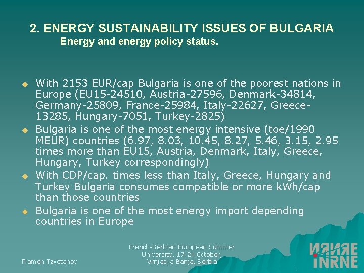 2. ENERGY SUSTAINABILITY ISSUES OF BULGARIA Energy and energy policy status. u u With