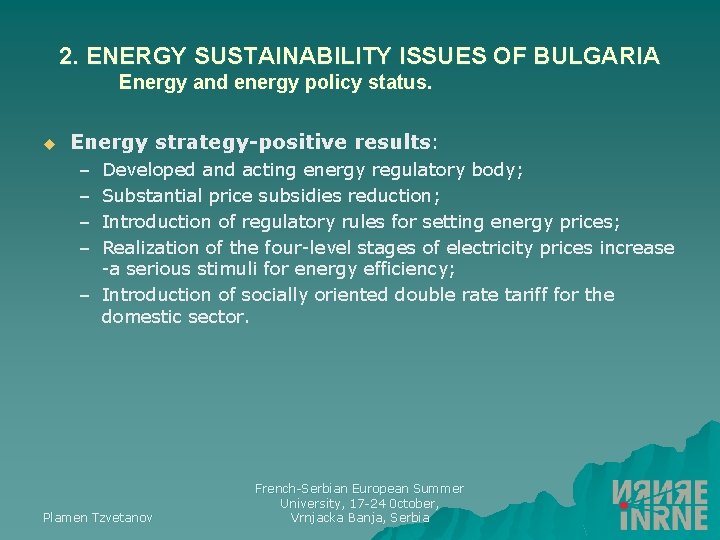 2. ENERGY SUSTAINABILITY ISSUES OF BULGARIA Energy and energy policy status. u Energy strategy-positive